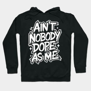 Ain't Nobody Dope As Me - Hip-hop Graffiti Hoodie